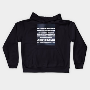 My unmatched perspicacity Kids Hoodie